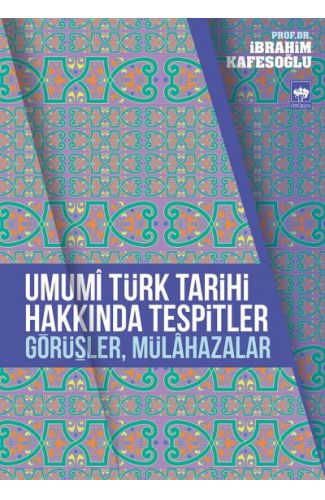 Umumi Türk Tarihi Hakkında Tespitler, Görüşler, Mülahazalar