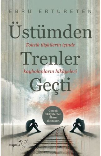 Üstümden Trenler Geçti
