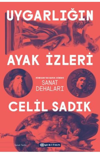 Uygarlığın Ayak İzleri - Rönesans'tan Barok Dönem'e Sanat Dehaları