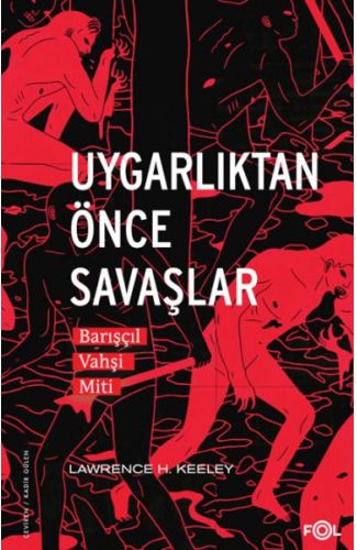 Uygarlıktan Önce Savaşlar  –Barışçıl Vahşi Miti–