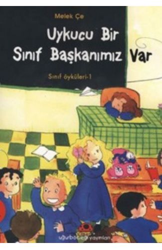Uykucu Bir Sınıf Başkanımız Var - Sınıf Öyküleri 1