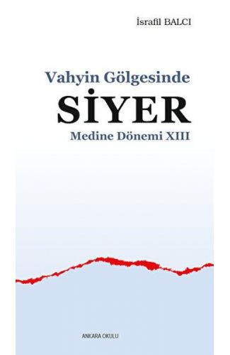 Vahyin Gölgesinde Siyer Medine Dönemi XIII