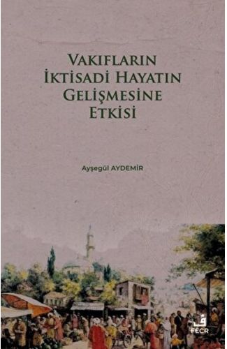 Vakıfların İktisadi Hayatın Gelişmesine Etkisi
