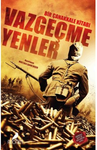 Vazgeçmeyenler Bir Çanakkale Kitabı