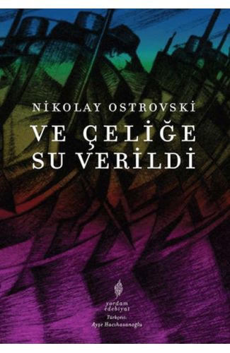 Ve Çeliğe Su Verildi