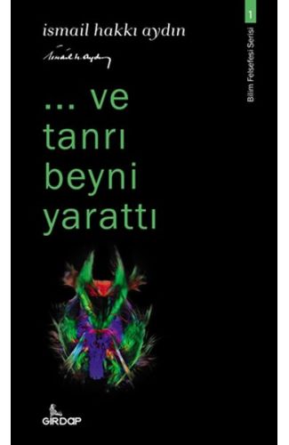 ..ve tanrı beyni yarattı - Bilim Felsefesi Serisi 1