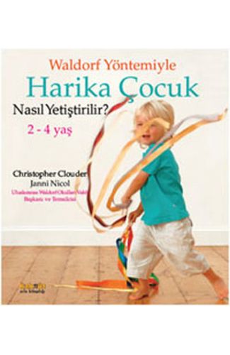 Waldorf Yöntemiyle Harika Çocuk Nasıl Yetiştirilir? (2-4 Yaş)