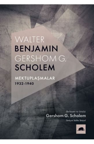 Walter Benjamin - Gershom Scholem Mektuplaşmalar (1932-1940)