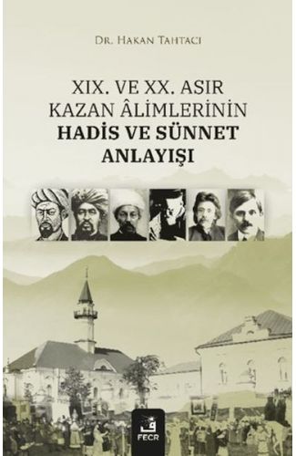 XIX. ve XX. Asır Kazan Alimlerinin Hadis ve Sünnet Anlayışı