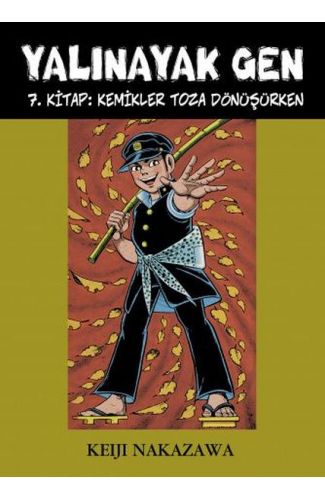 Yalınayak Gen 7. Kitap - Kemikler Toza Dönüşürken