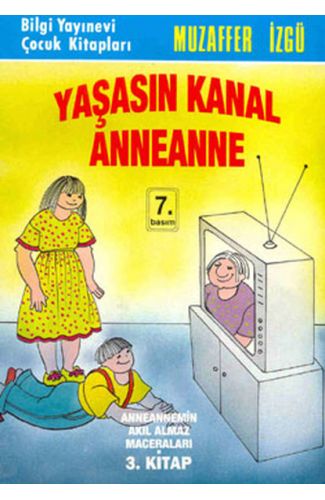 Yaşasın Kanal Anneanne Anneannemin Akıl Almaz Maceraları 3. Kitap
