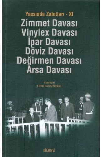 Yassıada Zabıtları -XI  Zimmet Davası -Vinylex Davası - İpar Davası - Döviz Davası - Değirmen Da