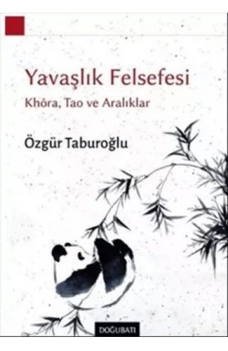 Yavaşlık Felsefesi - Khora, Tao ve Aralıklar