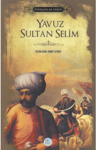 Yavuz Sultan Selim - Padişahlar Serisi