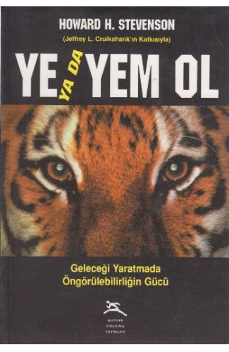 Ye ya da Yem Ol Geleceği Yaratmada Öngörülebilirliğin Gücü