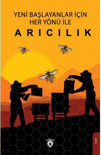 Yeni Başlayanlar İçin Her Yönü İle Arıcılık