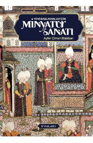 Yeni Başlayanlar İçin Minyatür Sanatı