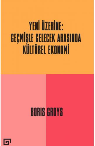 Yeni Üzerine - Geçmişle Gelecek Arasında Kültürel Ekonomi