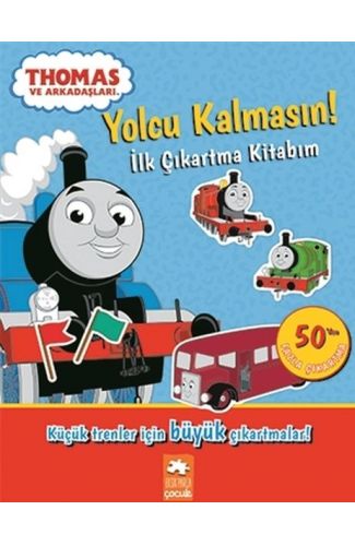 Yolcu Kalmasın - İlk Çıkartma Kitabım - Thomas ve Arkadaşları