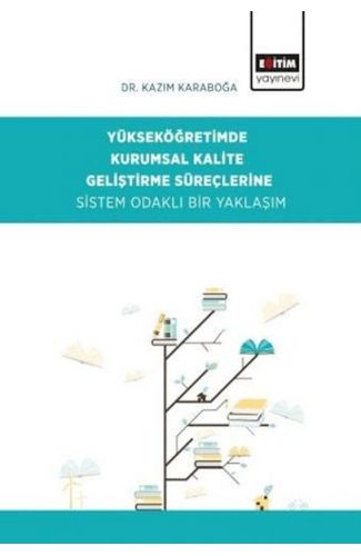 Yükseköğretimde Kurumsal Kalite Geliştirme Süreçlerine Sistem Odaklı Bir Yaklaşım