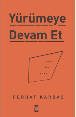 Yürümeye Devam Et - Asla Pes Etme