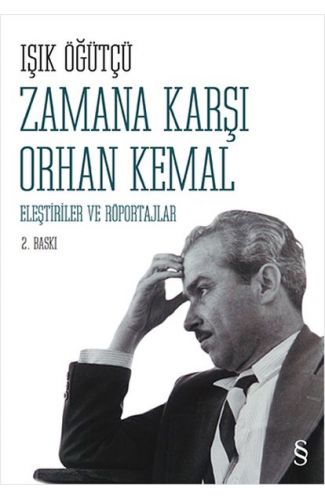 Zamana Karşı Orhan Kemal  Eleştiriler ve Röportajlar