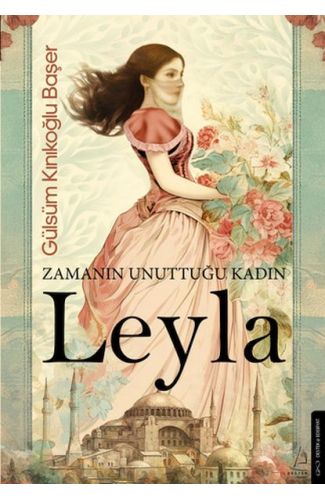 Zamanın Unuttuğu Kadın: Leyla