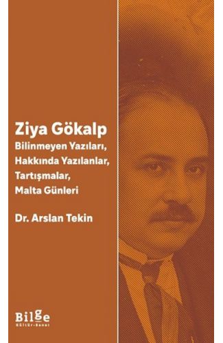 Ziya Gökalp   -Bilinmeyen Yazıları, Hakkında Yazılanlar, Tartışmalar, Malta Günleri
