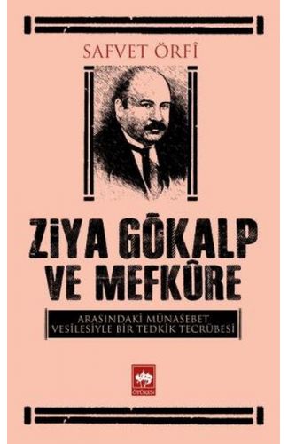 Ziya Gökalp ve Mefkure Arasındaki Münasebet Vesilesiyle Bir Tedkik Tecrübesi