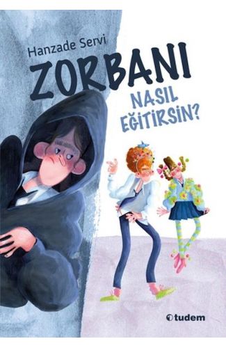 Zorbanı Nasıl Eğitirsin?